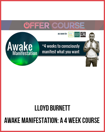 Lloyd Burnett – Awake Manifestation: a 4 week course