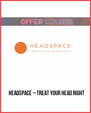 Headspace – Treat Your Head Right