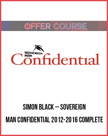 Simon Black – Sovereign Man Confidential 2012-2016 Complete