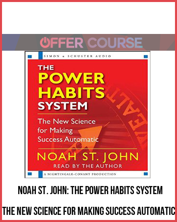 Noah St. John: The Power Habits System – The New Science for Making Success Automatic