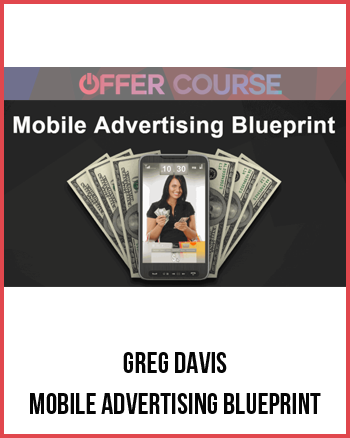 Greg Davis – Mobile Advertising Blueprint