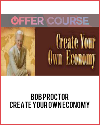 Bob Proctor – Create Your Own Economy