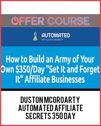 Duston McGroarty – Automated Affiliate Secrets 350 Day