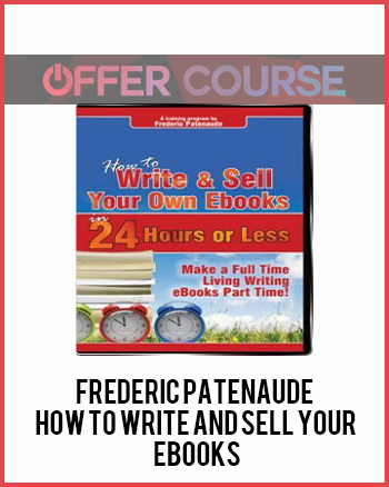 Frederic Patenaude – How to Write and Sell Your ebooks