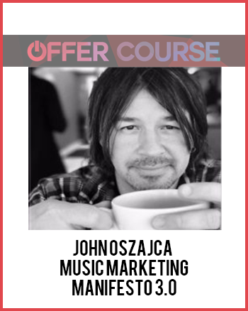 John Oszajca - Music Marketing Manifesto 3.0