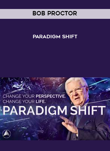 Bob Proctor – Paradigm Shift