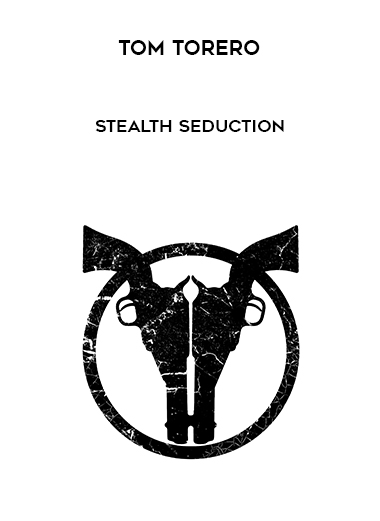 Tom Torero – Stealth Seduction