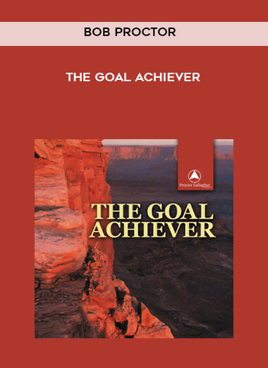 Bob Proctor – The Goal Achiever