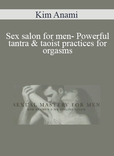 Kim Anami- Sex salon for men- Powerful tantra & taoist practices for orgasms