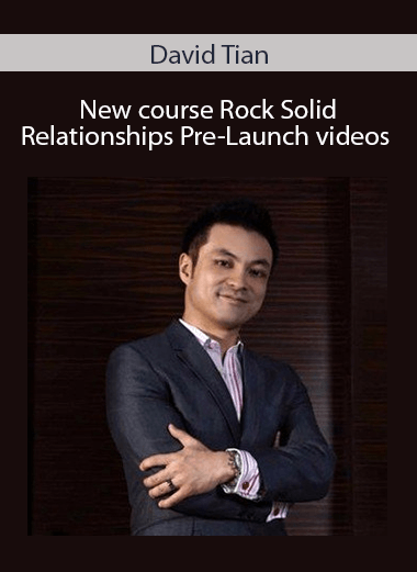 David Tian - New course Rock Solid Relationships Pre-Launch videos