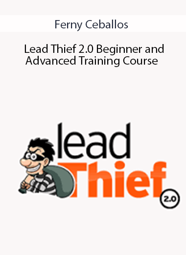 Ferny Ceballos – Lead Thief 2.0 Beginner and Advanced Training Course