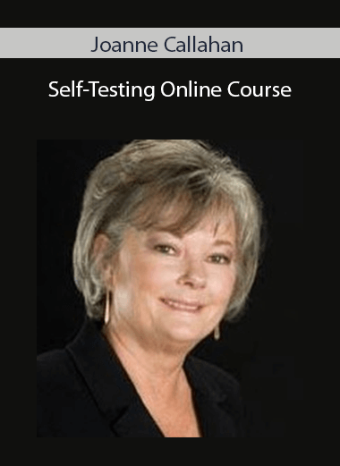 Joanne Callahan - Self-Testing Online Course