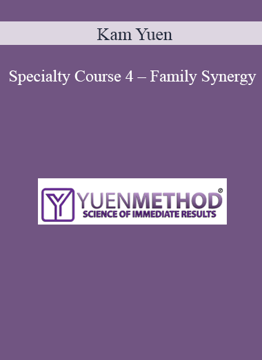 Kam Yuen – Specialty Course 4 – Family Synergy