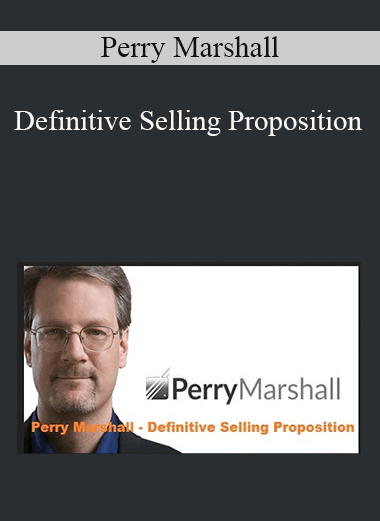 Perry Marshall - Definitive Selling Proposition