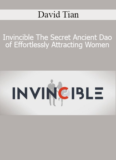 David Tian - Invincible The Secret Ancient Dao of Effortlessly Attracting Women