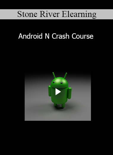 Stone River Elearning - Android N Crash Course