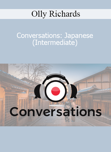 Olly Richards - Conversations: Japanese (Intermediate)