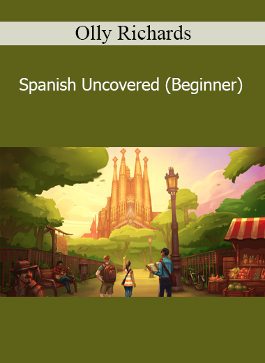 Olly Richards - Spanish Uncovered (Beginner)