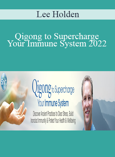 Lee Holden - Qigong to Supercharge Your Immune System 2022