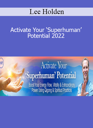 Lee Holden – Activate Your ‘Superhuman’ Potential 2022