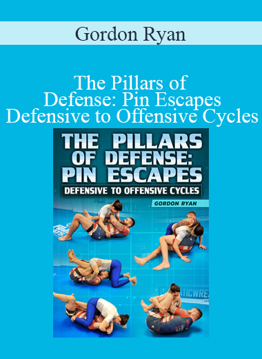 Gordon Ryan - The Pillars of Defense: Pin Escapes - Defensive to Offensive Cycles