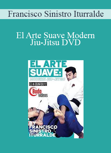 Francisco Sinistro Iturralde - El Arte Suave Modern Jiu-Jitsu DVD