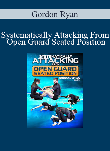 Gordon Ryan - Systematically Attacking From Open Guard Seated Position