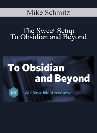 Mike Schmitz - The Sweet Setup - To Obsidian and Beyond