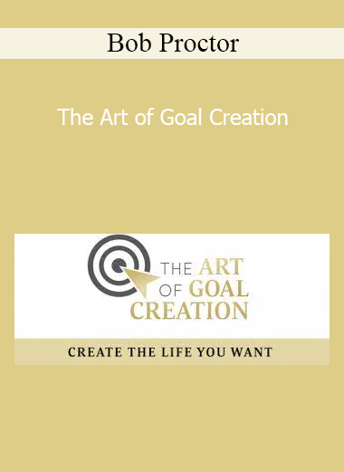 Bob Proctor - The Art of Goal Creation