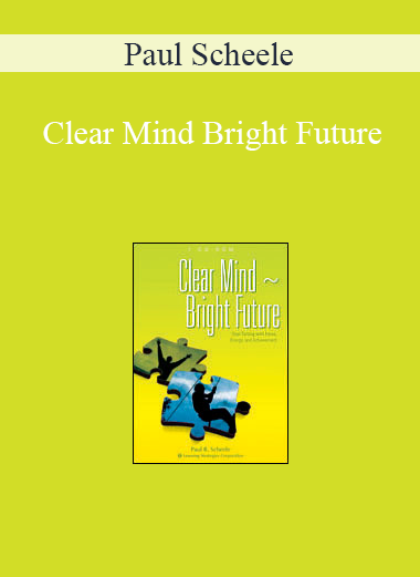 Paul Scheele - Clear Mind Bright Future