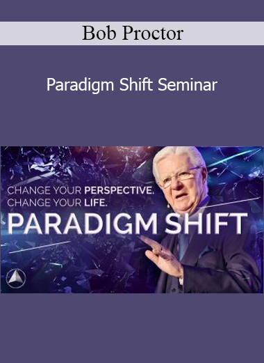 Bob Proctor - Paradigm Shift Seminar