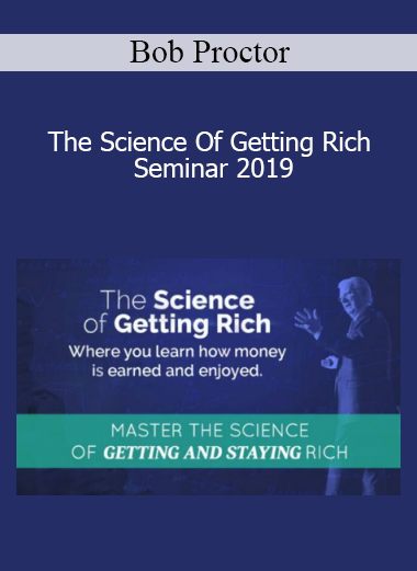 Bob Proctor - The Science Of Getting Rich Seminar 2019