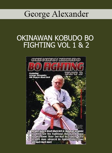 George Alexander - OKINAWAN KOBUDO BO FIGHTING VOL 1 & 2