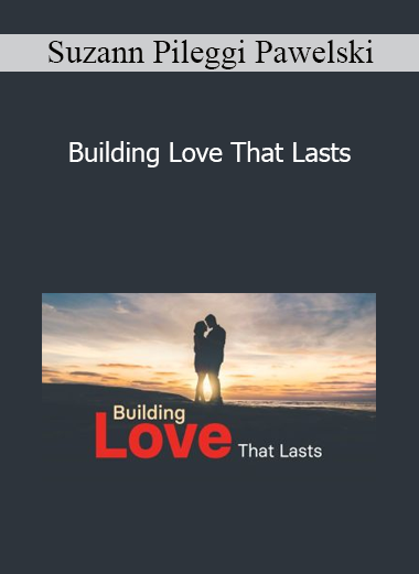 Suzann Pileggi Pawelski - Building Love That Lasts